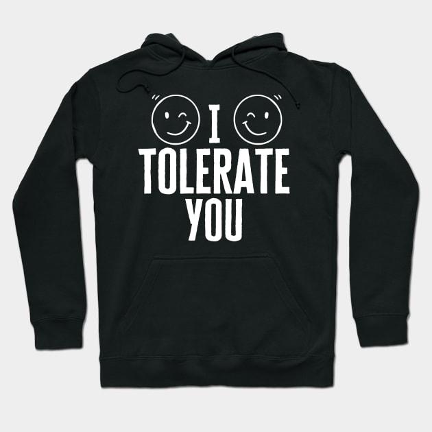 I Tolerate You Hoodie by HobbyAndArt